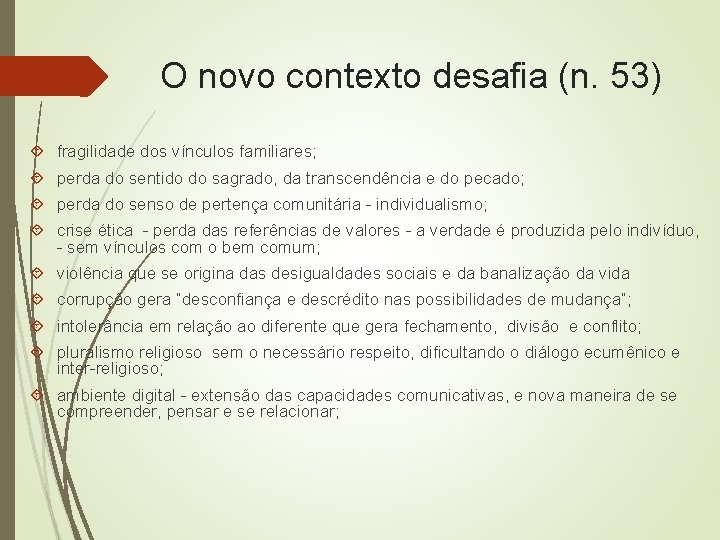 O novo contexto desafia (n. 53) fragilidade dos vínculos familiares; perda do sentido do