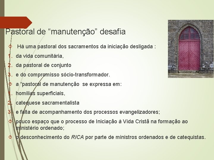 Pastoral de “manutenção” desafia Há uma pastoral dos sacramentos da iniciação desligada : 1.