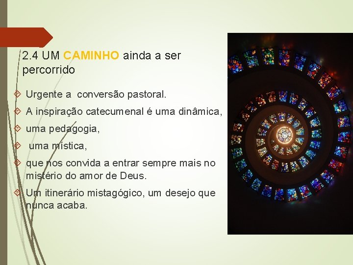 2. 4 UM CAMINHO ainda a ser percorrido Urgente a conversão pastoral. A inspiração