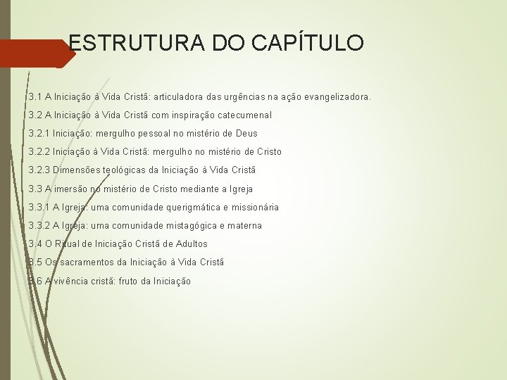 ESTRUTURA DO CAPÍTULO 3. 1 A Iniciação à Vida Cristã: articuladora das urgências na