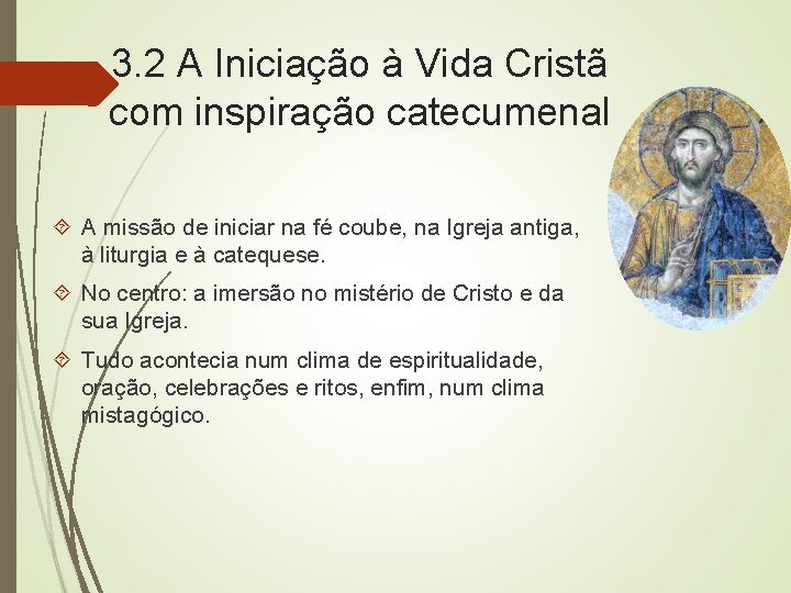 3. 2 A Iniciação à Vida Cristã com inspiração catecumenal A missão de iniciar