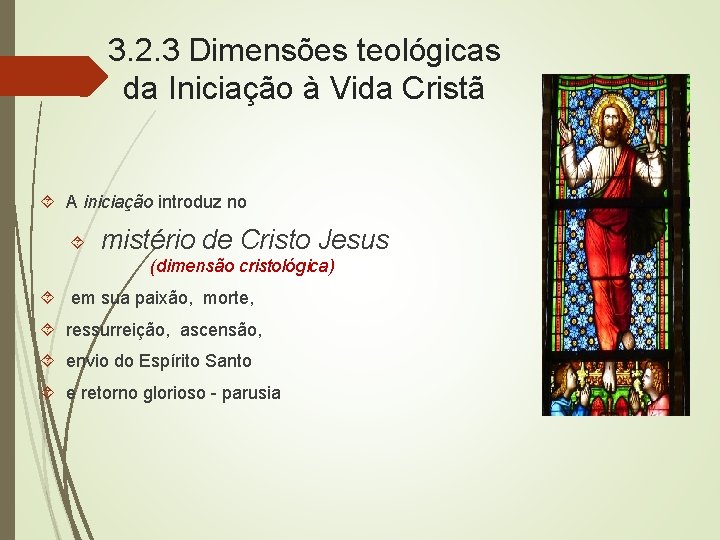 3. 2. 3 Dimensões teológicas da Iniciação à Vida Cristã A iniciação introduz no
