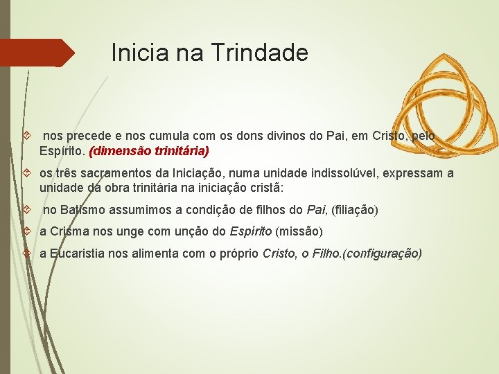 Inicia na Trindade nos precede e nos cumula com os dons divinos do Pai,
