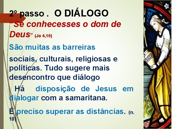 2º passo. O DIÁLOGO “Se conhecesses o dom de Deus” (Jo 4, 10) São