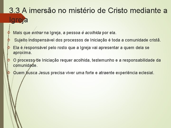 3. 3 A imersão no mistério de Cristo mediante a Igreja Mais que entrar