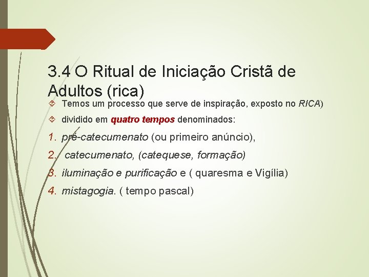 3. 4 O Ritual de Iniciação Cristã de Adultos (rica) Temos um processo que