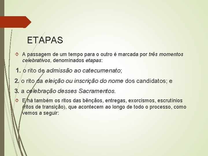 ETAPAS A passagem de um tempo para o outro é marcada por três momentos