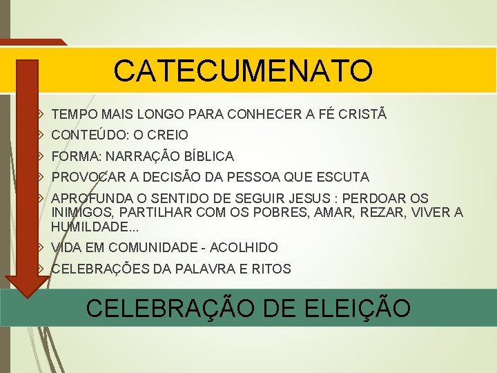 CATECUMENATO TEMPO MAIS LONGO PARA CONHECER A FÉ CRISTÃ CONTEÚDO: O CREIO FORMA: NARRAÇÃO