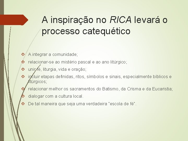 A inspiração no RICA levará o processo catequético A integrar a comunidade; relacionar-se ao