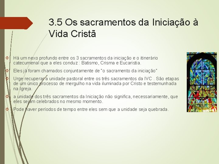 3. 5 Os sacramentos da Iniciação à Vida Cristã Há um nexo profundo entre