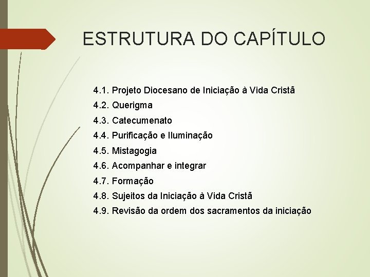 ESTRUTURA DO CAPÍTULO 4. 1. Projeto Diocesano de Iniciação à Vida Cristã 4. 2.