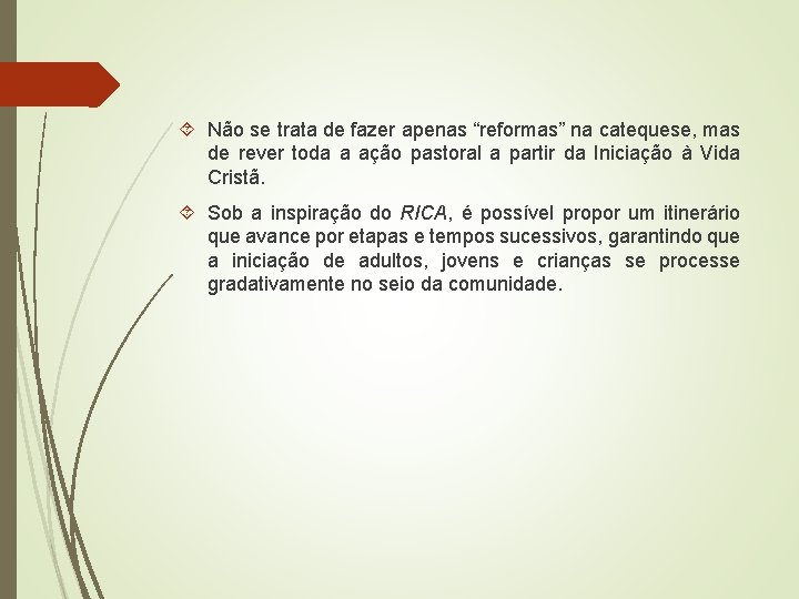  Não se trata de fazer apenas “reformas” na catequese, mas de rever toda