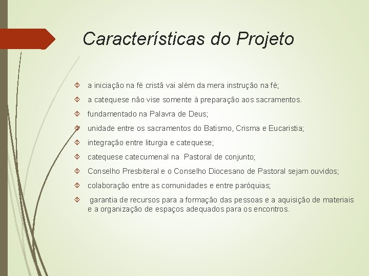 Características do Projeto a iniciação na fé cristã vai além da mera instrução na