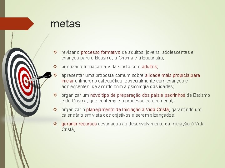 metas revisar o processo formativo de adultos, jovens, adolescentes e crianças para o Batismo,
