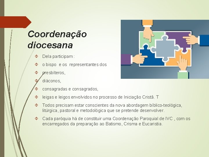 Coordenação diocesana Dela participam : o bispo e os representantes dos presbíteros, diáconos, consagradas