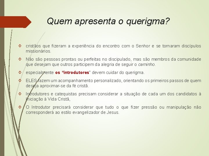 Quem apresenta o querigma? cristãos que fizeram a experiência do encontro com o Senhor