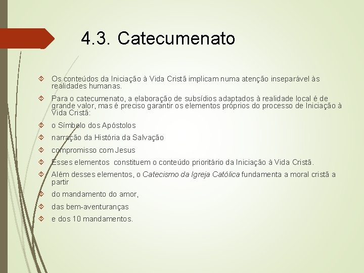 4. 3. Catecumenato Os conteúdos da Iniciação à Vida Cristã implicam numa atenção inseparável