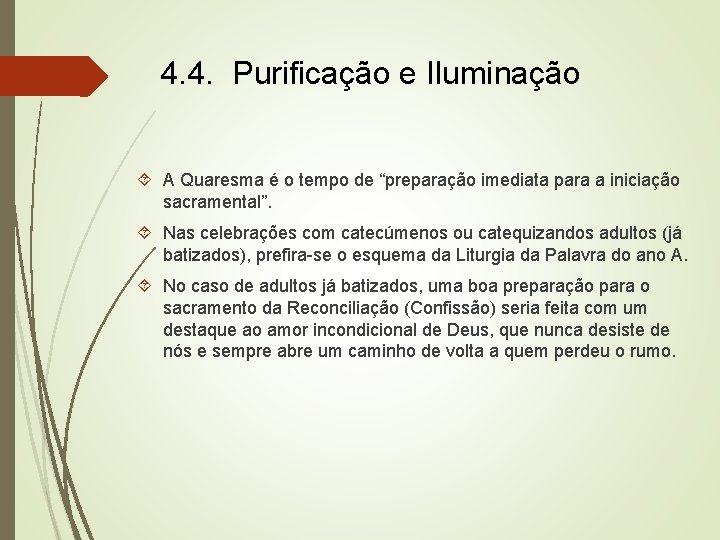 4. 4. Purificação e Iluminação A Quaresma é o tempo de “preparação imediata para
