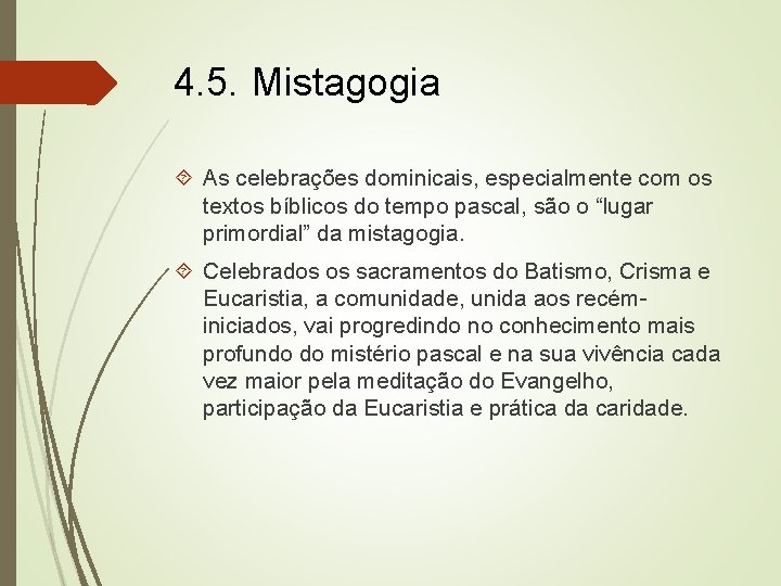 4. 5. Mistagogia As celebrações dominicais, especialmente com os textos bíblicos do tempo pascal,