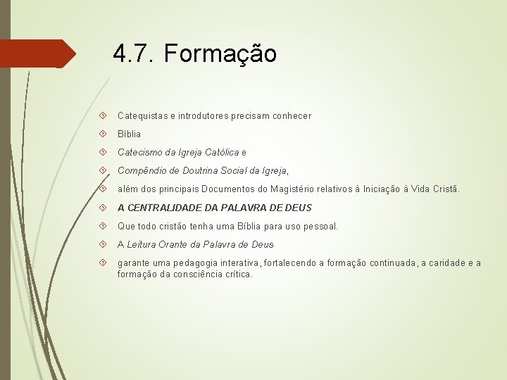 4. 7. Formação Catequistas e introdutores precisam conhecer Bíblia Catecismo da Igreja Católica e