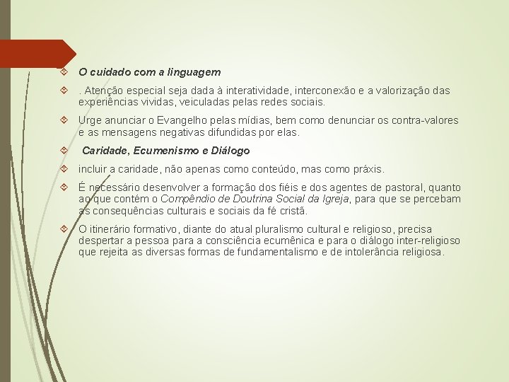  O cuidado com a linguagem . Atenção especial seja dada à interatividade, interconexão