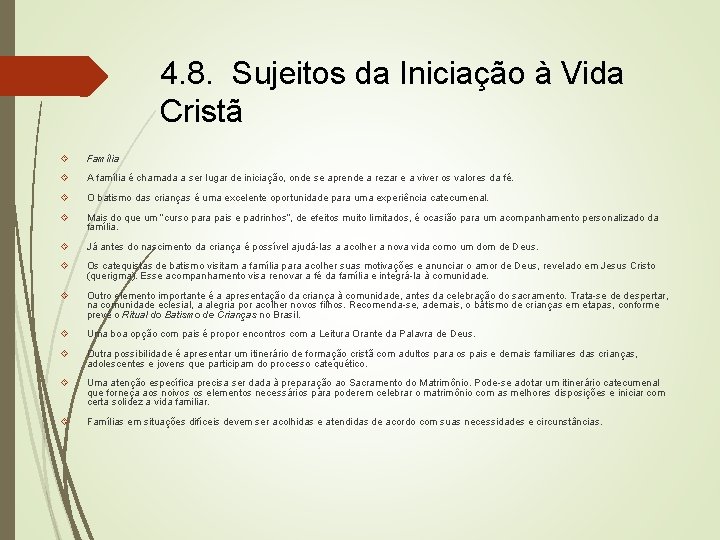 4. 8. Sujeitos da Iniciação à Vida Cristã Família A família é chamada a