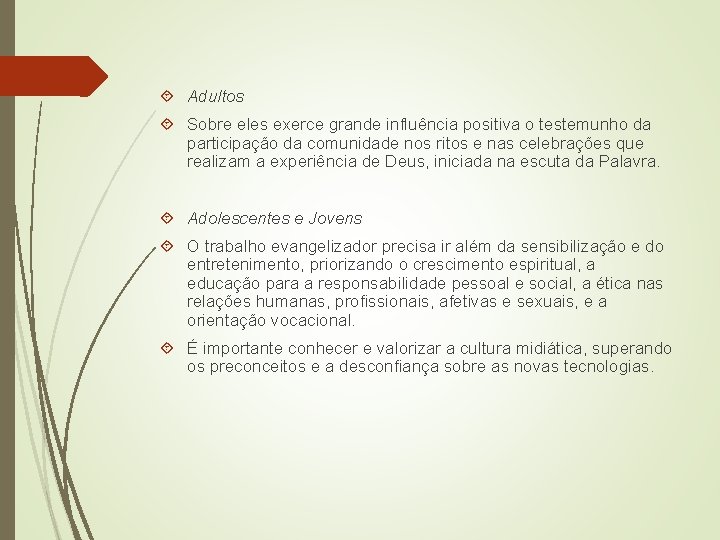  Adultos Sobre eles exerce grande influência positiva o testemunho da participação da comunidade