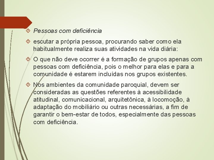  Pessoas com deficiência escutar a própria pessoa, procurando saber como ela habitualmente realiza