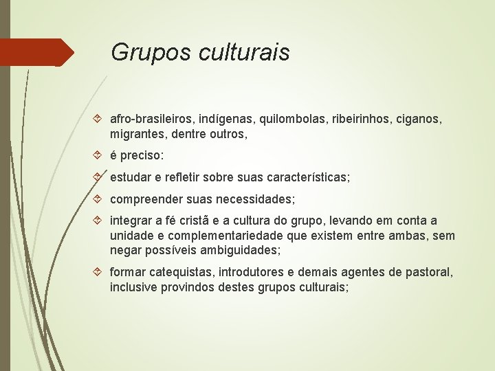 Grupos culturais afro-brasileiros, indígenas, quilombolas, ribeirinhos, ciganos, migrantes, dentre outros, é preciso: estudar e