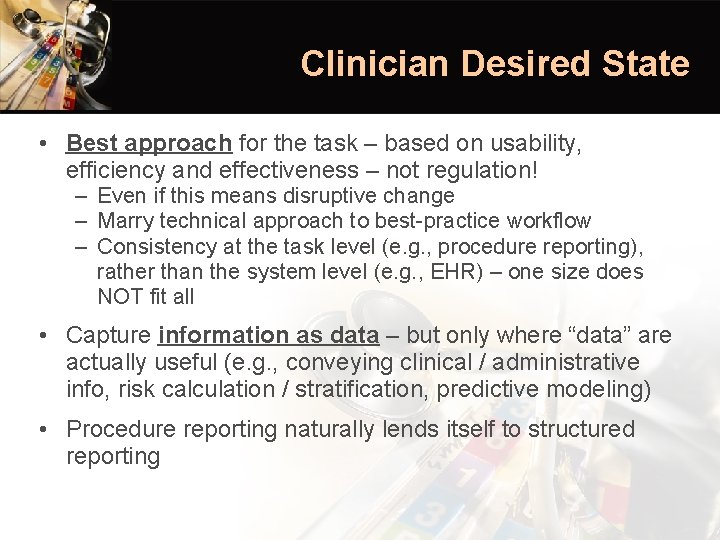 Clinician Desired State • Best approach for the task – based on usability, efficiency