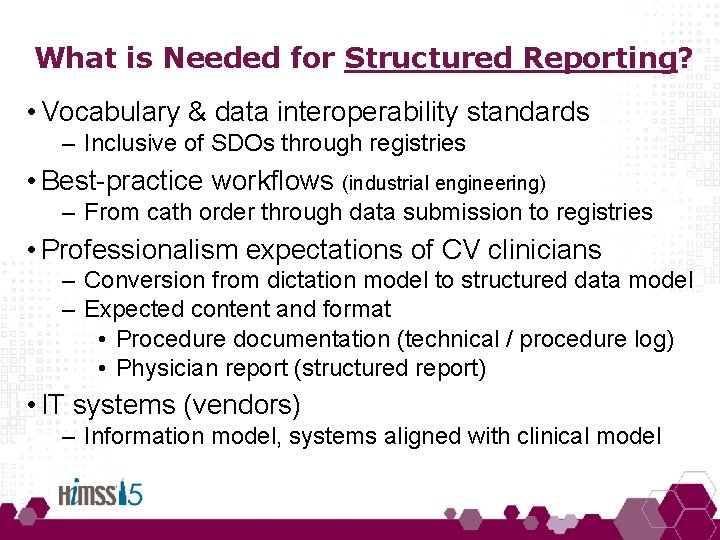 What is Needed for Structured Reporting? • Vocabulary & data interoperability standards – Inclusive