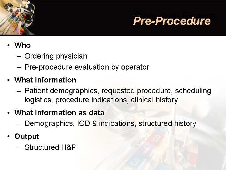 Procedure Reports Pre-Procedure • Who – Ordering physician – Pre-procedure evaluation by operator •