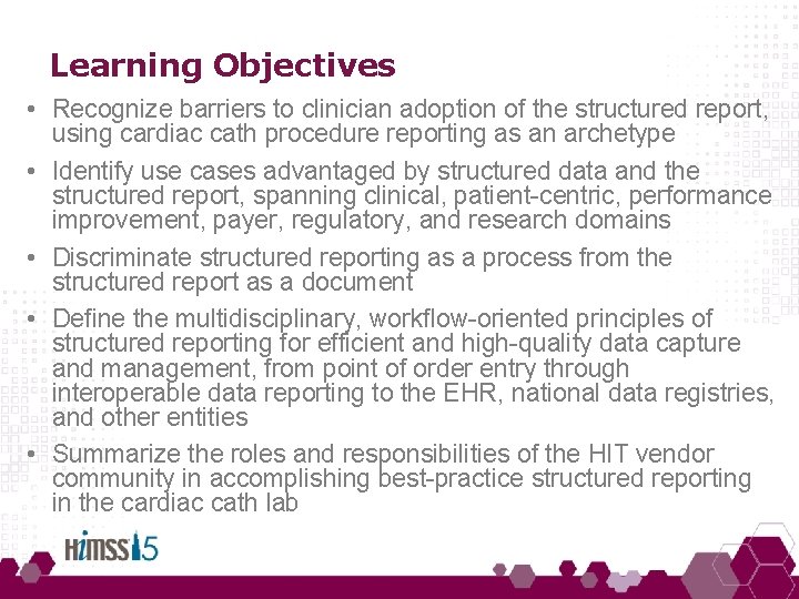 Learning Objectives • Recognize barriers to clinician adoption of the structured report, using cardiac