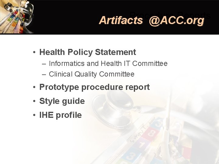 Procedure Reports Artifacts @ACC. org • Health Policy Statement – Informatics and Health IT