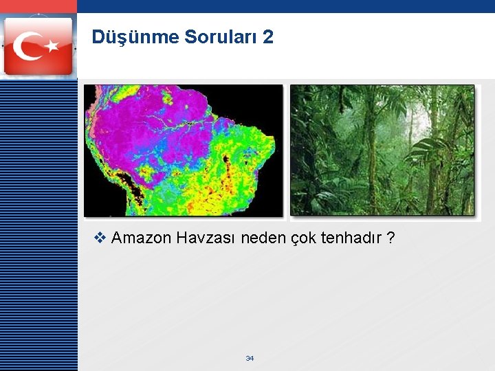 LOGO Düşünme Soruları 2 v Amazon Havzası neden çok tenhadır ? 34 