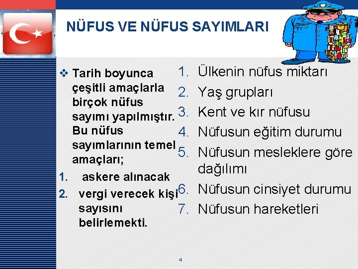 LOGO NÜFUS VE NÜFUS SAYIMLARI 1. v Tarih boyunca çeşitli amaçlarla 2. birçok nüfus