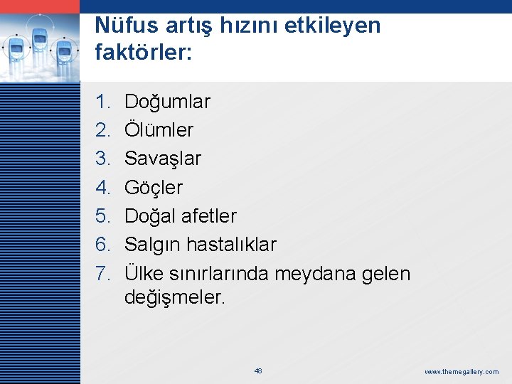 LOGO Nüfus artış hızını etkileyen faktörler: 1. 2. 3. 4. 5. 6. 7. Doğumlar