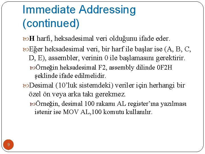 Immediate Addressing (continued) H harfi, heksadesimal veri olduğunu ifade eder. Eğer heksadesimal veri, bir