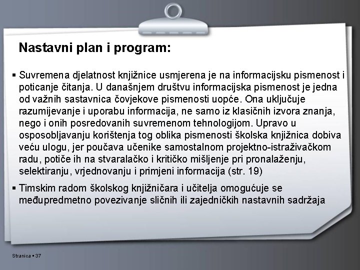 Nastavni plan i program: Suvremena djelatnost knjižnice usmjerena je na informacijsku pismenost i poticanje Nastavni plan i program: Suvremena djelatnost knjižnice usmjerena je na informacijsku pismenost i poticanje
