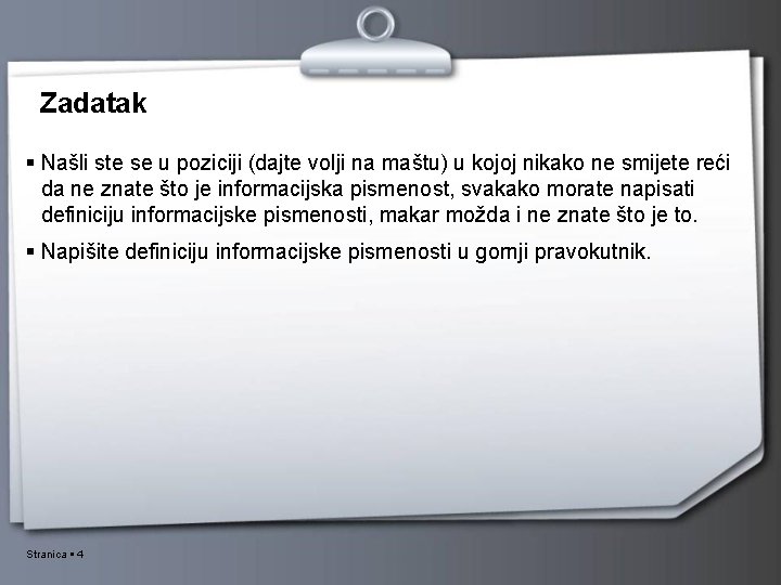 Zadatak Našli ste se u poziciji (dajte volji na maštu) u kojoj nikako ne Zadatak Našli ste se u poziciji (dajte volji na maštu) u kojoj nikako ne