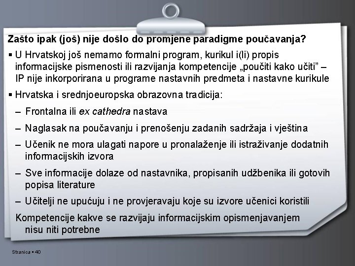 Zašto ipak (još) nije došlo do promjene paradigme poučavanja? U Hrvatskoj još nemamo formalni