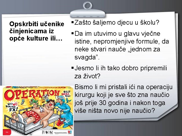 Opskrbiti učenike činjenicama iz opće kulture ili… Zašto šaljemo djecu u školu? Da im