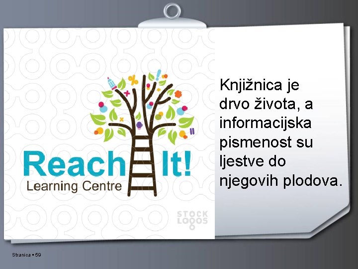 Knjižnica je drvo života, a informacijska pismenost su ljestve do njegovih plodova. Stranica 59