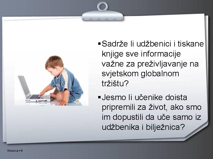  Sadrže li udžbenici i tiskane knjige sve informacije važne za preživljavanje na svjetskom