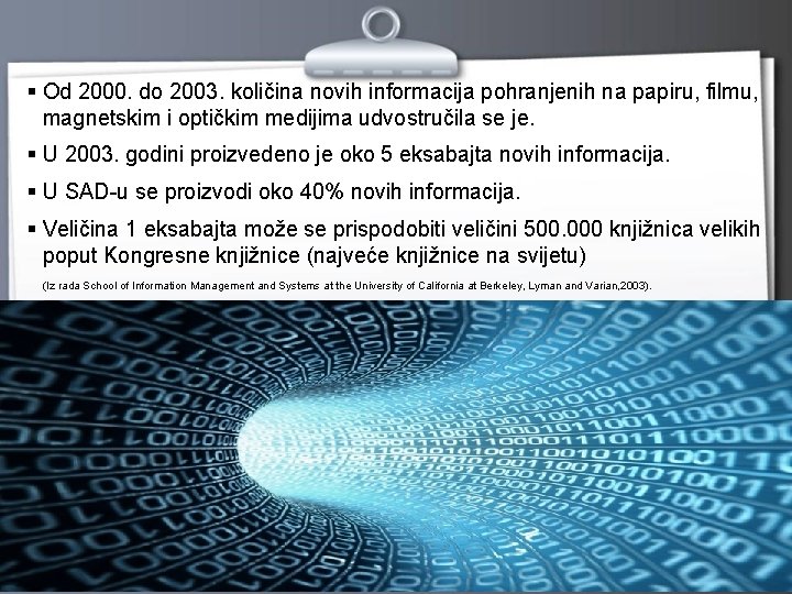 Od 2000. do 2003. količina novih informacija pohranjenih na papiru, filmu, magnetskim i Od 2000. do 2003. količina novih informacija pohranjenih na papiru, filmu, magnetskim i