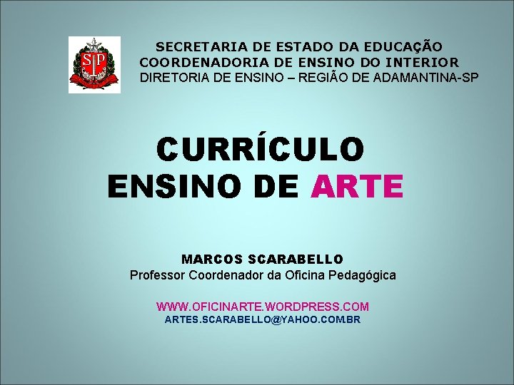 SECRETARIA DE ESTADO DA EDUCAÇÃO COORDENADORIA DE ENSINO DO INTERIOR DIRETORIA DE ENSINO –