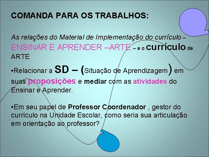 COMANDA PARA OS TRABALHOS: As relações do Material de Implementação do currículo – ENSINAR