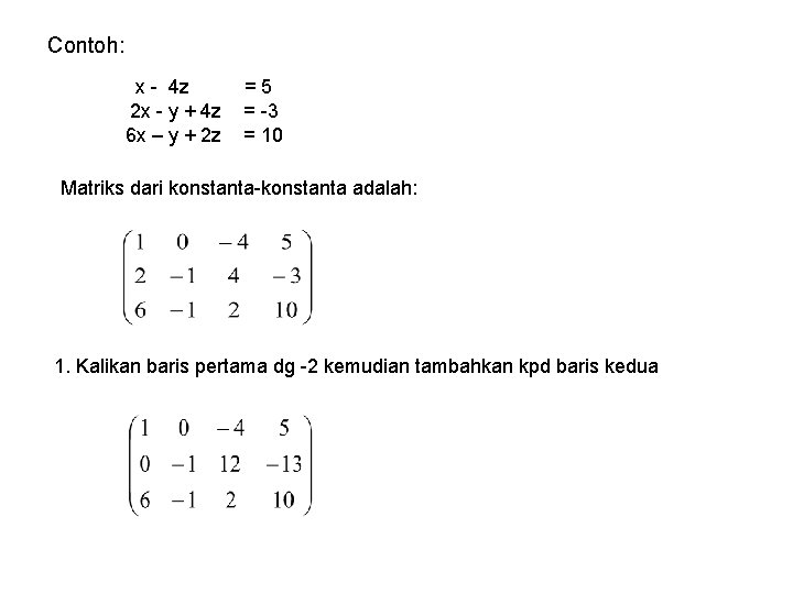 Contoh: x - 4 z 2 x - y + 4 z 6 x