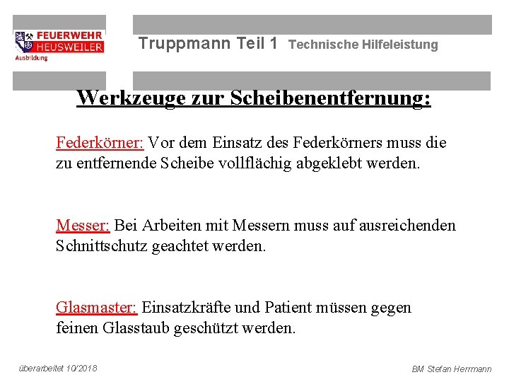 Truppmann Teil 1 Technische Hilfeleistung Werkzeuge zur Scheibenentfernung: Federkörner: Vor dem Einsatz des Federkörners