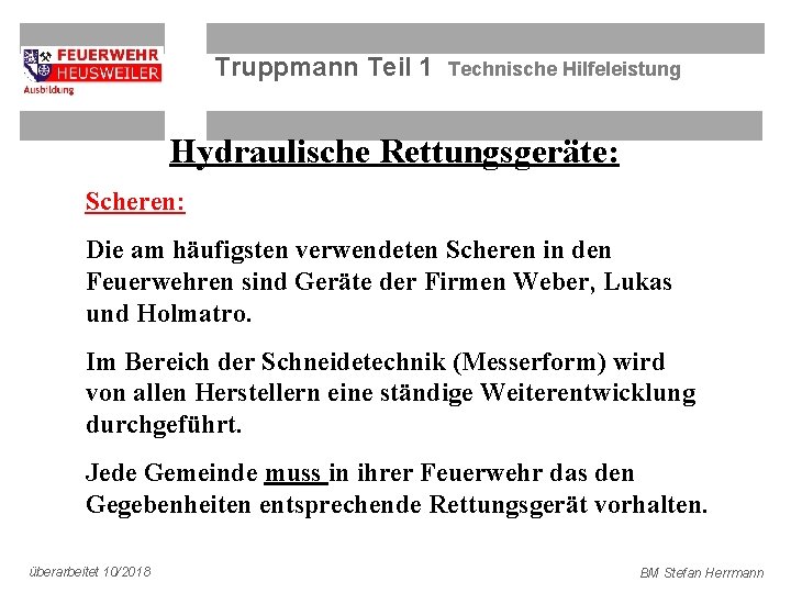 Truppmann Teil 1 Technische Hilfeleistung Hydraulische Rettungsgeräte: Scheren: Die am häufigsten verwendeten Scheren in